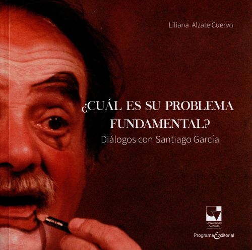 Cual Es Su Problema Fundamental? Dialogos Con Santiago Garcia
