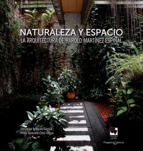 Naturaleza Y Espacio. La Arquitectura De Harold Martinez Espinal