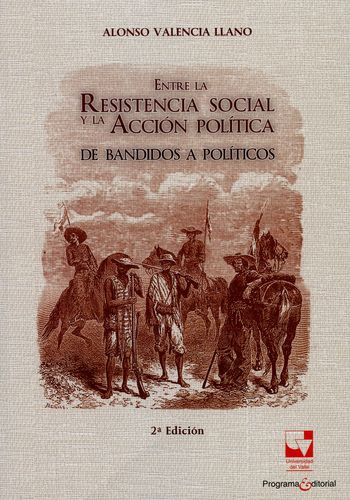 Entre La Resistencia Social Y La Accion Politica. De Bandidos A Politicos