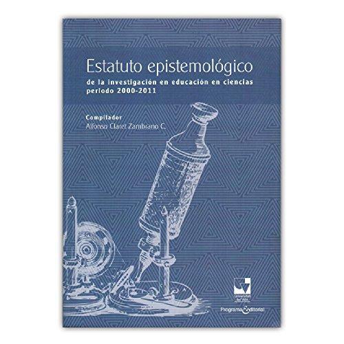 Estatuto Epistemologico De La Investigacion En Educacion En Ciencias Periodo 2000-2011