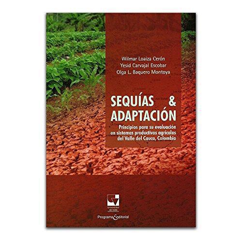Sequias Y Adaptacion Principios Para Su Evaluacion En Sistemas Productivos Agricolas Del Valle Del Cauca Colom