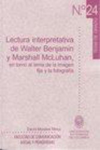 Lectura Interpretativa (Tg-24) De Walter Benjamin Y Marshall Mcluhan En Torno Al Tema De La Imagen