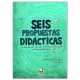 Seis Propuestas Didacticas. Investigacion Accion Y Formacion Docente En Lengua Escrita