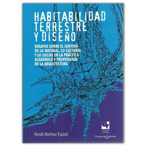 Habitabilidad Terrestre Y Diseño Ensayos Sobre El Sentido De Lo Natural Lo Cultural Y Lo Social En La Practica