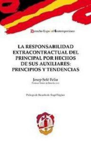 Responsabilidad Extracontractual Del Principal Por Hechos De Sus Auxiliares: Principios Y Tendencias, La