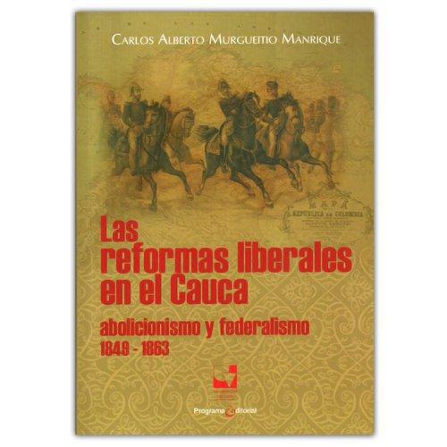 Reformas Liberales En El Cauca. Abolicionismo Y Federalismo 1849-1863, Las