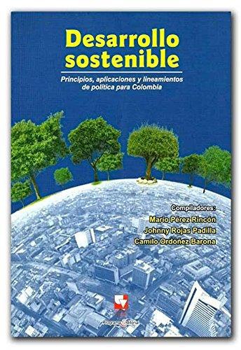 Desarrollo Sostenible Principios Aplicaciones Y Lineamientos De Politica Para Colombia