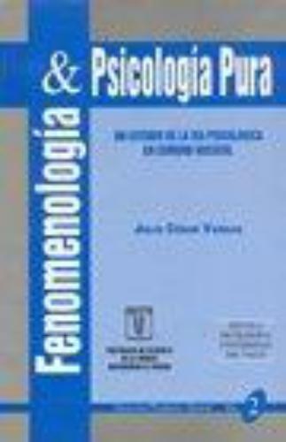 Fenomenologia Y Psicologia Pura. Un Estudio De La Via Psicologica En E. Husserl