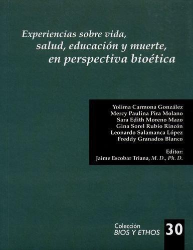 Experiencias Sobre Vida Salud Educacion Y Muerte En Perspectiva Bioetica