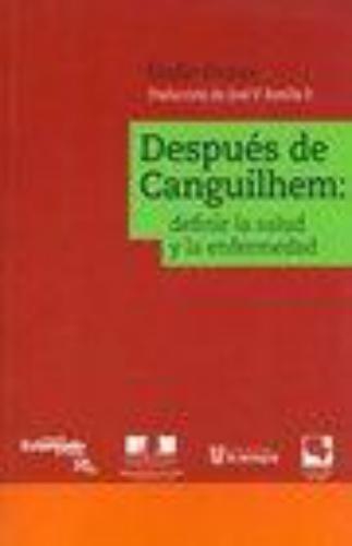 Despues De Canguilhem: Definir La Salud Y La Enfermedad