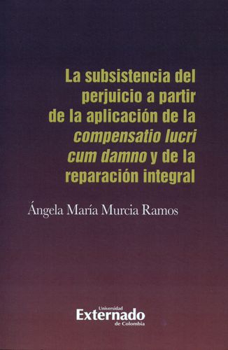 Subsistencia Del Perjuicio A Partir De La Aplicacion De La Compensatio Lucri Cum Damno Y De La Reparacion