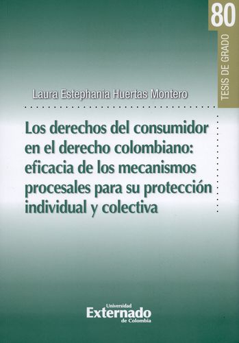 Derechos Del Consumidor En El Derecho Colombiano Eficacia De Los Mecanismos Procesales Para Su Proteccion