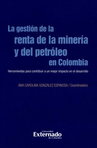 Gestion De La Renta De La Mineria Y Del Petroleo En Colombia, La