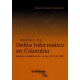 Manual De Delito Informatico En Colombia Analisis Dogmatico De La Ley 1273 De 2009