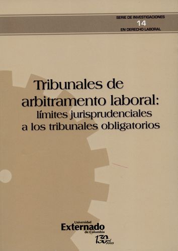 Tribunales De Arbitramento Laboral: Limites Jurisprudenciales A Los Tribunales Obligatorios