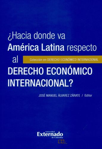 Hacia Donde Va America Latina Respecto Al Derecho Economico Internacional