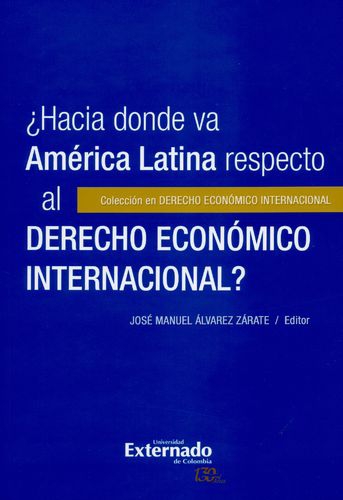 Hacia Donde Va America Latina Respecto Al Derecho Economico Internacional