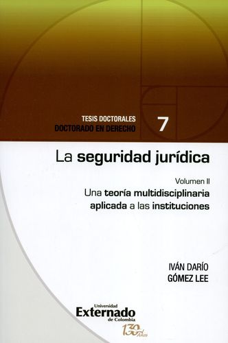 Seguridad Juridica (Ii) Una Teoria Multidisciplinaria Aplicada A Las Instituciones, La
