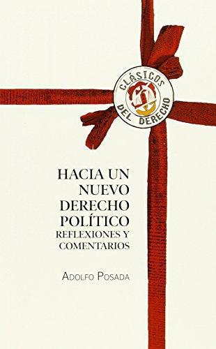 Hacia Un Nuevo Derecho Politico. Reflexiones Y Comentarios