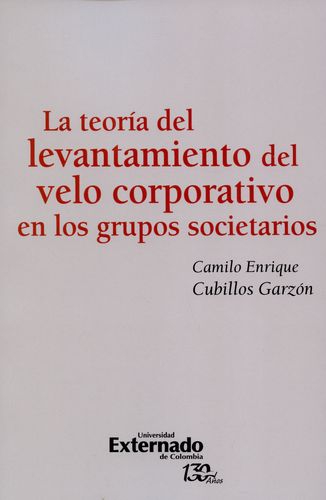 Teoria Del Levantamiento Del Velo Corporativo En Los Grupos Societarios, La