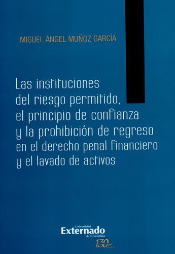 Instituciones Del Riesgo Permitido, El Principio De Confianza Y La Prohibicion De Regreso En El Derecho, Las