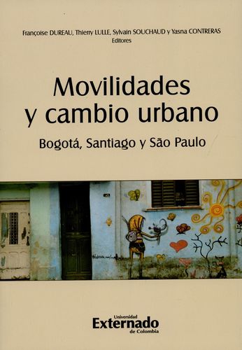 Movilidades Y Cambio Urbano. Bogota, Santiago Y Sao Paulo