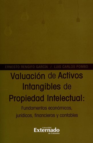 Valuacion De Activos Intangibles De Propiedad Intelectual: Fundamentos Economicos Juridicos Financieros