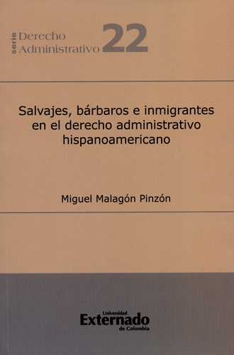 Salvajes Barbaros E Inmigrantes En El Derecho Administrativo Hispanoamericano