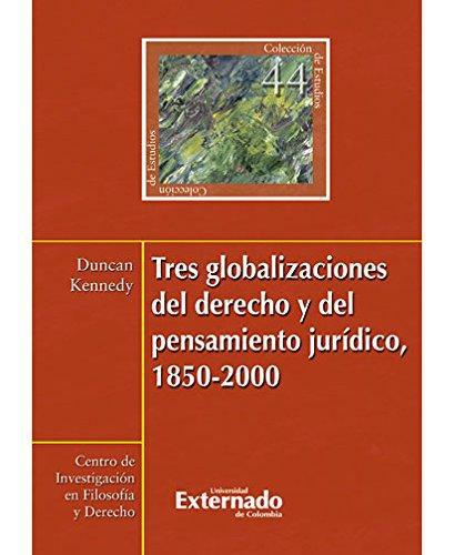 Tres Globalizaciones Del Derecho Y Del Pensamiento Juridico 1850-2000