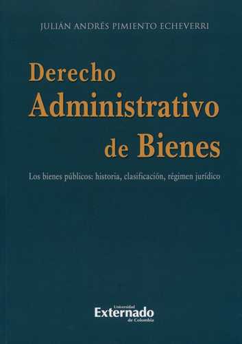 Derecho Administrativo De Bienes Los Bienes Publicos Historia Clasificacion Regimen Juridico