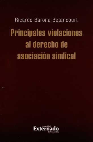 Principales Violaciones Al Derecho De Asociacion Sindical