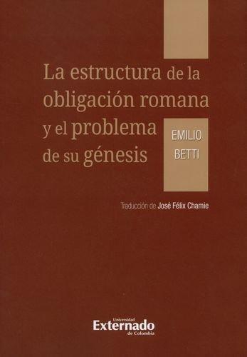 Estructura De La Obligacion Romana Y El Problema De Su Genesis, La