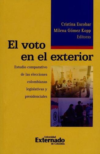 Voto En El Exterior Estudio Comparativo De Las Elecciones Colombianas Legislativas Y Presidenciales, El