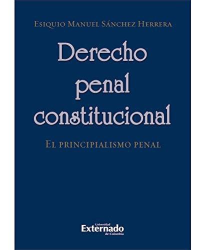 Derecho Penal Constitucional El Principialismo Penal
