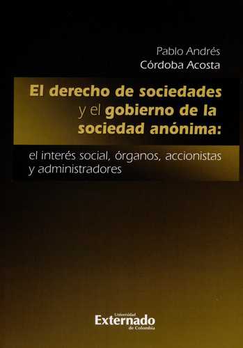 Derecho De Sociedades Y El Gobierno De La Sociedad Anonima: El Interes Social Organos Accionistas Y Administra