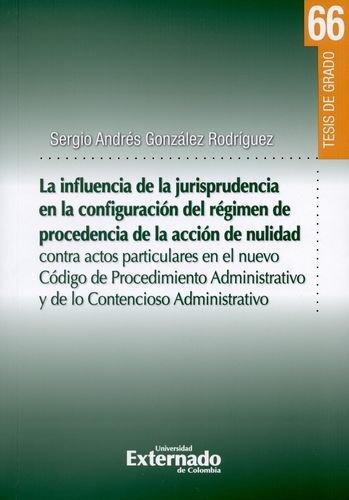 Influencia En La Jurisprudencia En La Configuracion Del Regimen De Procedencia De La Accion De Nulidad, La