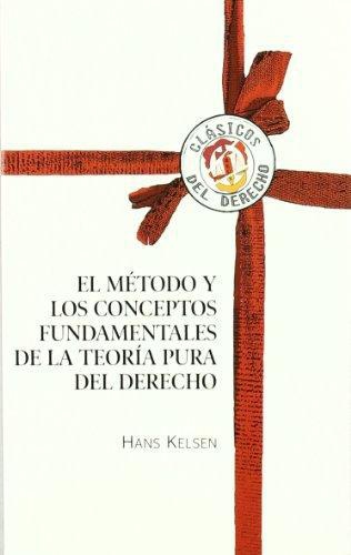 Metodo Y Los Conceptos Fundamentales De La Teoria Pura Del Derecho, El