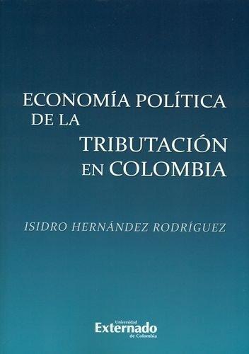 Economia Politica De La Tributacion En Colombia
