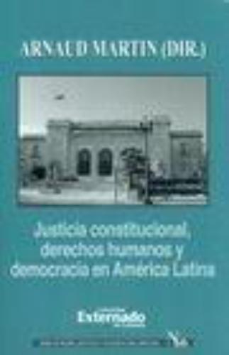 Justicia Constitucional Derechos Humanos Y Democracia En America Latina