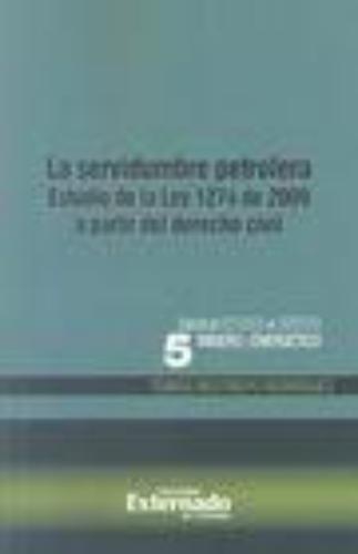 Servidumbre Petrolera. Estudio De La Ley 1274 De 2009 A Partir Del Derecho Civil, La