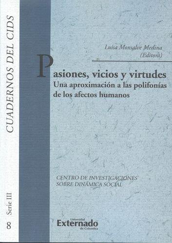 Pasiones Vicios Y Virtudes Una Aproximacion A Las Polifonias De Los Afectos Humanos