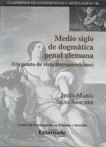 Medio Siglo De Dogmatica Penal Alemana (Un Punto De Vista Iberoamericano)