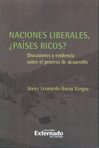 Naciones Liberales Paises Ricos? Discusiones Y Evidencia Sobre El Proceso De Desarrollo