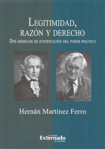 Legitimidad Razon Y Derecho. Dos Modelos De Justificacion Del Poder Politico