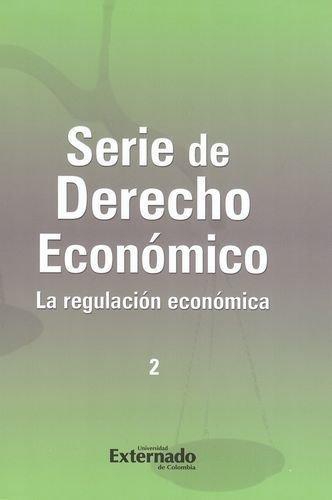 Serie De Derecho Economico (2) La Regulacion Economica