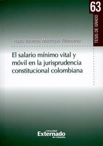 Salario Minimo Vital Y Movil En La Jurisprudencia Constitucional Colombiana, El