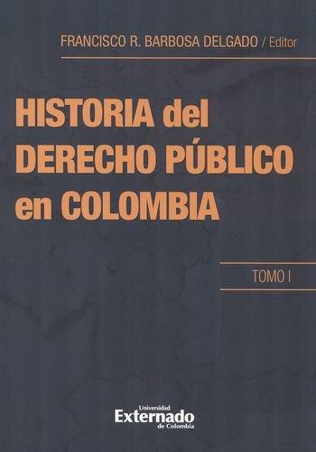 Historia Del Derecho Publico En Colombia. Tomo I