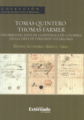 Tomas Quintero / Thomas Farmer. Informes Del Espia De La Republica De Colombia En La Corte De Fernando Vii