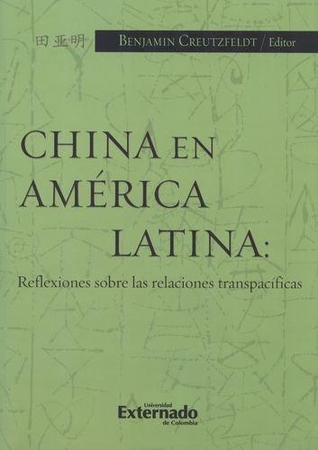 China En America Latina: Reflexiones Sobre Las Relaciones Transpacificas