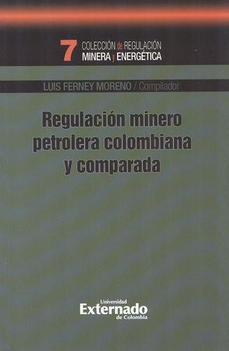 Regulacion Minero Petrolera Colombiana Y Comparada